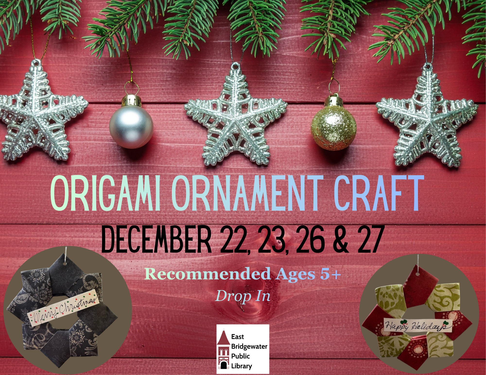 Red flyer with greenery and ornaments. "origami ornament craft December 22, 23, 26 & 27. Recommended ages 5+, drop in"